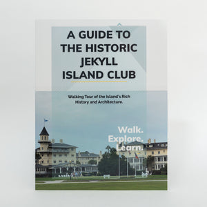 A Guide to the Historic Jekyll Island Club - Walking Tour